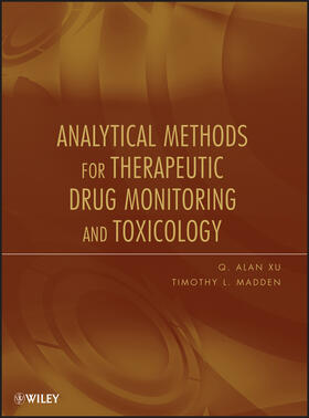 Xu / Madden |  Analytical Methods for Therapeutic Drug Monitoring and Toxicology | Buch |  Sack Fachmedien