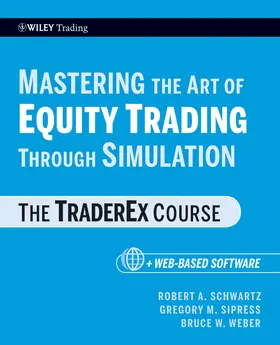 Schwartz / Sipress / Weber |  Mastering the Art of Equity Trading Through Simulation, + Web-Based Software | Buch |  Sack Fachmedien