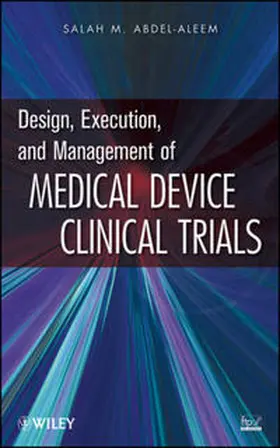 Abdel-aleem |  Design, Execution, and Management of Medical Device Clinical Trials | eBook | Sack Fachmedien