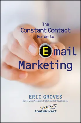 Groves |  The Constant Contact Guide to Email Marketing | Buch |  Sack Fachmedien