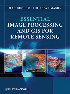 Liu / Mason |  Essential Image Processing and GIS for Remote Sensing | Buch |  Sack Fachmedien