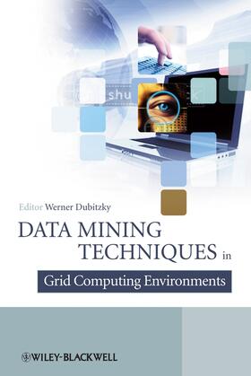 Dubitzky |  Data Mining Techniques in Grid Computing Environments | Buch |  Sack Fachmedien