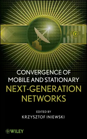 Iniewski |  Convergence of Mobile and Stationary Next-Generation Networks | Buch |  Sack Fachmedien