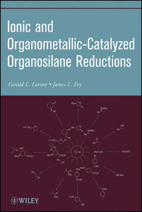 Larson / Fry |  Ionic and Organometallic-Catalyzed Organosilane Reductions | Buch |  Sack Fachmedien