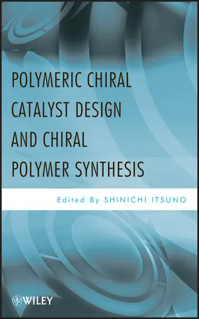 Itsuno |  Polymeric Chiral Catalyst Design and Chiral Polymer Synthesis | Buch |  Sack Fachmedien