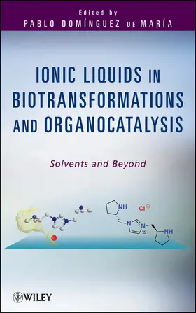 Domínguez de María |  Ionic Liquids in Biotransformations and Organocatalysis | Buch |  Sack Fachmedien