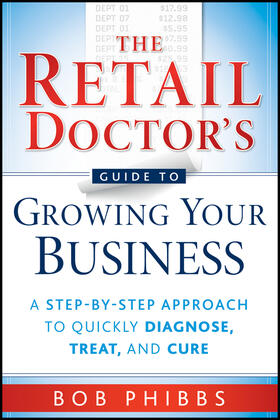 Phibbs |  The Retail Doctor's Guide to Growing Your Business | Buch |  Sack Fachmedien