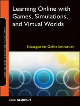 Aldrich |  Learning Online with Games, Simulations, and Virtual Worlds | eBook | Sack Fachmedien