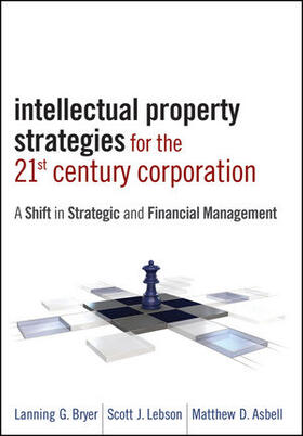 Bryer / Lebson / Asbell |  Intellectual Property Strategies for the 21st Century Corporation: A Shift in Strategic and Financial Management | Buch |  Sack Fachmedien