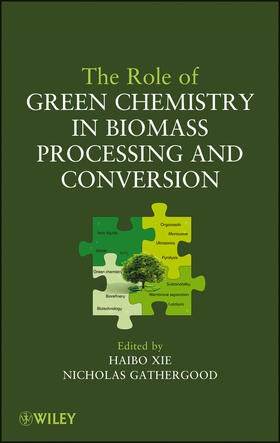 Xie / Gathergood |  The Role of Green Chemistry in Biomass Processing and Conversion | Buch |  Sack Fachmedien