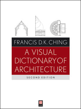 Ching |  A Visual Dictionary of Architecture | Buch |  Sack Fachmedien