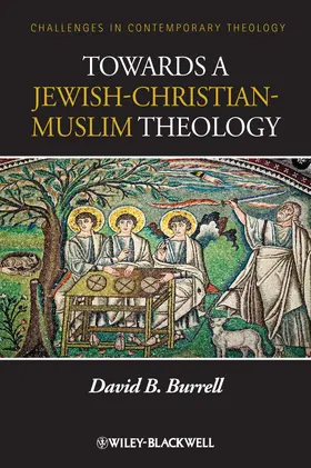 Burrell |  Towards a Jewish-Christian-Muslim Theology | Buch |  Sack Fachmedien