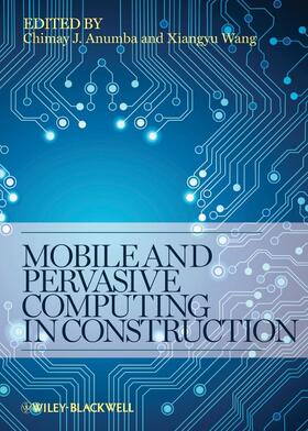 Anumba / Wang |  Mobile and Pervasive Computing in Construction | Buch |  Sack Fachmedien