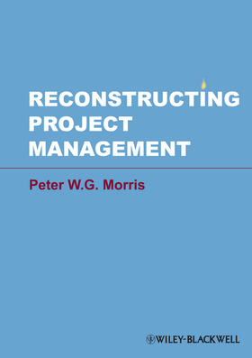 Morris |  Reconstructing Project Management | Buch |  Sack Fachmedien