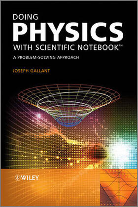 Gallant |  Doing Physics with Scientific Notebook: A Problem Solving Approach | Buch |  Sack Fachmedien