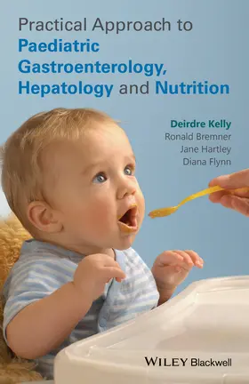 Kelly / Bremner / Hartley |  Practical Approach to Paediatric Gastroenterology, Hepatology and Nutrition | Buch |  Sack Fachmedien