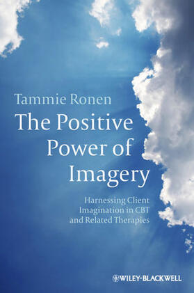 Ronen |  The Positive Power of Imagery: Harnessing Client Imagination in CBT and Related Therapies | Buch |  Sack Fachmedien