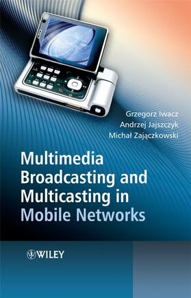 Iwacz / Jajszczyk / Zajaczkowski |  Multimedia Broadcasting and Multicasting in Mobile Networks | Buch |  Sack Fachmedien