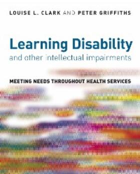 Clark / Griffiths |  Learning Disability and other Intellectual Impairments | eBook | Sack Fachmedien
