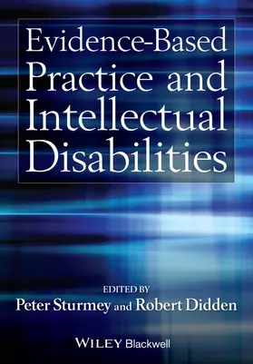 Sturmey / Didden |  Evidence-Based Practice and Intellectual Disabilities | Buch |  Sack Fachmedien