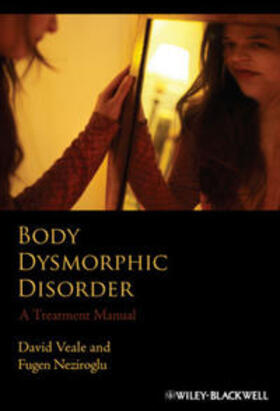 Veale / Neziroglu |  Body Dysmorphic Disorder | eBook | Sack Fachmedien