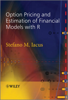 Iacus |  Option Pricing and Estimation of Financial Models with R | Buch |  Sack Fachmedien