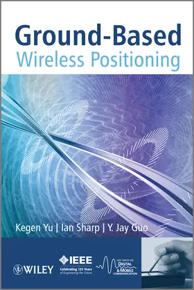 Yu / Sharp / Guo |  Ground-Based Wireless Positioning | Buch |  Sack Fachmedien