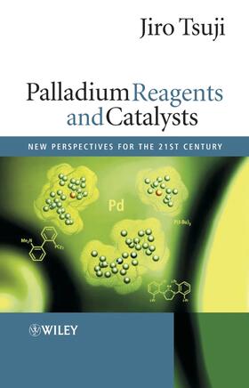 Tsuji |  Palladium Reagents and Catalysts | Buch |  Sack Fachmedien