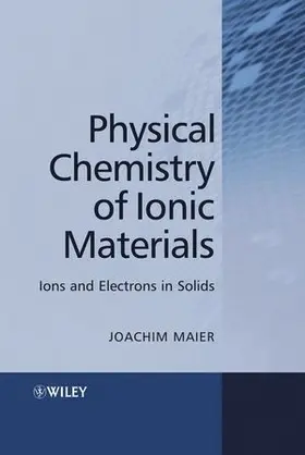 Maier |  Physical Chemistry of Ionic Materials | Buch |  Sack Fachmedien