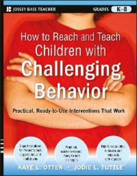 Otten / Tuttle |  How to Reach and Teach Children with Challenging Behavior (K-8) | eBook | Sack Fachmedien