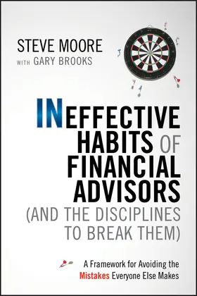 Moore / Brooks |  Ineffective Habits of Financial Advisors (and the Disciplines to Break Them) | Buch |  Sack Fachmedien