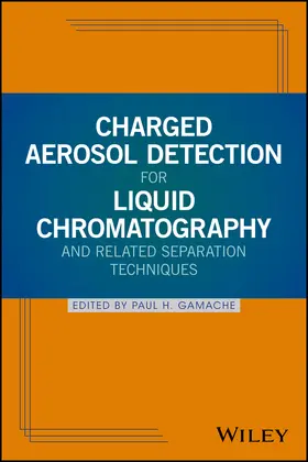 Gamache |  Charged Aerosol Detection for Liquid Chromatography and Related Separation Techniques | Buch |  Sack Fachmedien