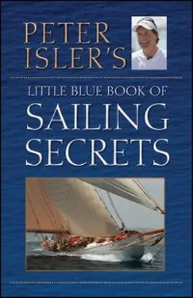 Isler |  Peter Isler's Little Blue Book of Sailing Secrets | eBook | Sack Fachmedien