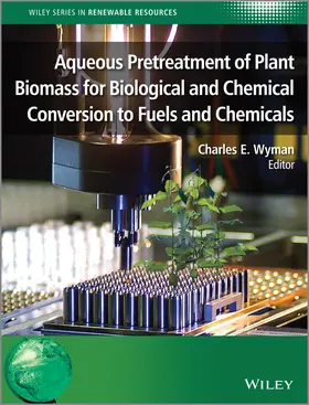 Wyman |  Aqueous Pretreatment of Plant Biomass for Biological and Chemical Conversion to Fuels and Chemicals | Buch |  Sack Fachmedien