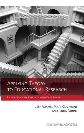 Adams / Cochrane / Dunne | Applying Theory to Educational Research | Buch | 978-0-470-97235-9 | sack.de