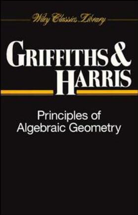 Griffiths / Harris |  Principles of Algebraic Geometry | Buch |  Sack Fachmedien
