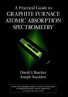 Butcher / Sneddon |  A Practical Guide to Graphite Furnace Atomic Absorption Spectrometry | Buch |  Sack Fachmedien