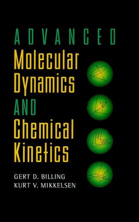 Billing / Mikkelsen |  Advanced Molecular Dynamics and Chemical Kinetics | Buch |  Sack Fachmedien
