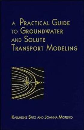 Spitz / Moreno |  A Practical Guide to Groundwater and Solute Transport Modeling | Buch |  Sack Fachmedien