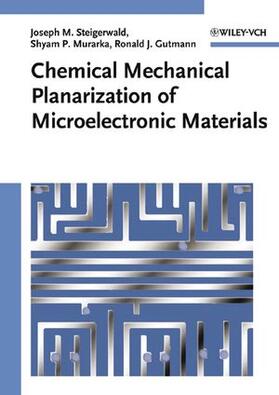 Steigerwald / Murarka / Gutmann |  Chemical Mechanical Planarization of Microelectronic Materials | Buch |  Sack Fachmedien