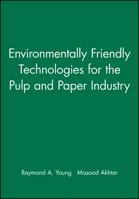 Young / Akhtar |  Environmentally Friendly Technologies for the Pulp and Paper Industry | Buch |  Sack Fachmedien