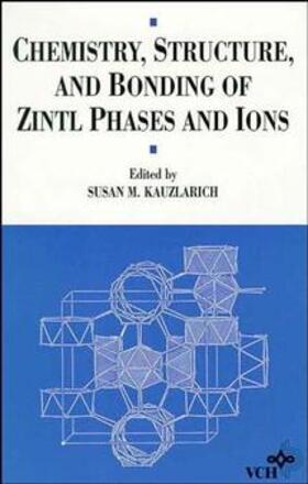 Kauzlarich |  Chemistry, Structure, and Bonding of Zintl Phases and Ions | Buch |  Sack Fachmedien
