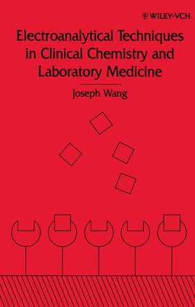 Wang |  Electroanalytical Techniques in Clinical Chemistry and Laboratory Medicine | Buch |  Sack Fachmedien