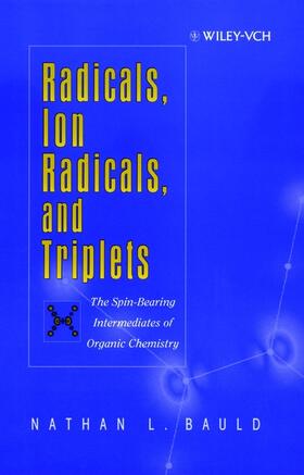 Bauld |  Radicals, Ion Radicals, and Triplets | Buch |  Sack Fachmedien