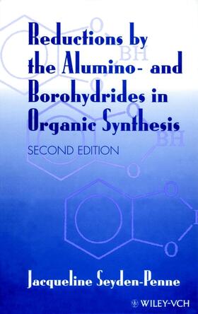 Seyden-Penne |  Reductions by the Alumino- And Borohydrides in Organic Synthesis | Buch |  Sack Fachmedien