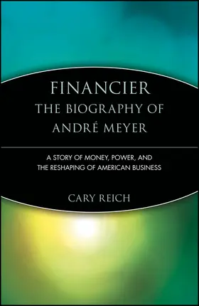 Reich |  Financier: The Biography of André Meyer | Buch |  Sack Fachmedien