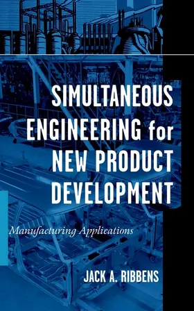 Ribbens |  Simultaneous Engineering for New Product Development | Buch |  Sack Fachmedien