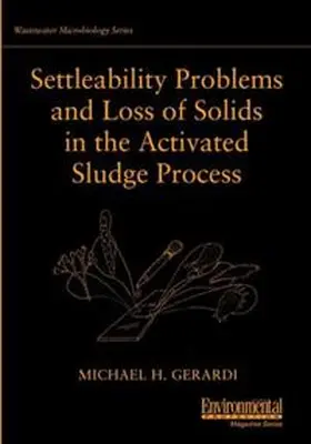 Gerardi |  Settleability Problems and Loss of Solids in the Activated Sludge Process | eBook | Sack Fachmedien