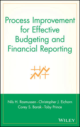 Rasmussen / Eichorn / Barak |  Process Improvement for Effective Budgeting and Financial Reporting | Buch |  Sack Fachmedien