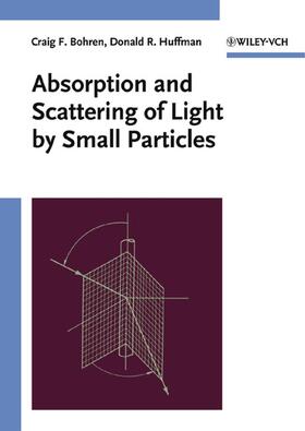 Bohren / Huffman |  Absorption and Scattering of Light by Small Particles | Buch |  Sack Fachmedien